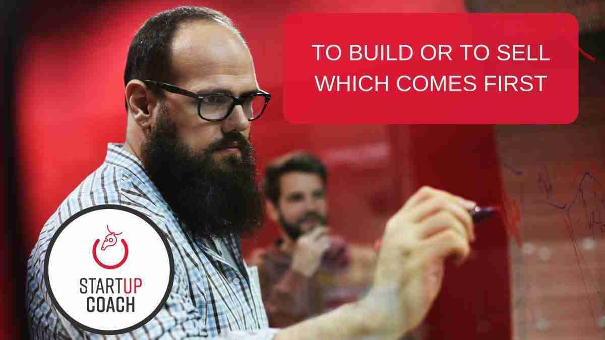 Building or Selling a Product or Service What Comes First for a Bootstrapping Startup with The Startup Coach