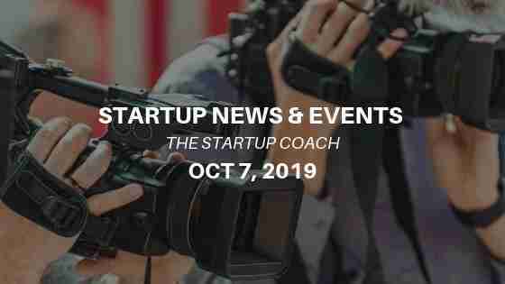 Startup News and Events Oct 7, 2019