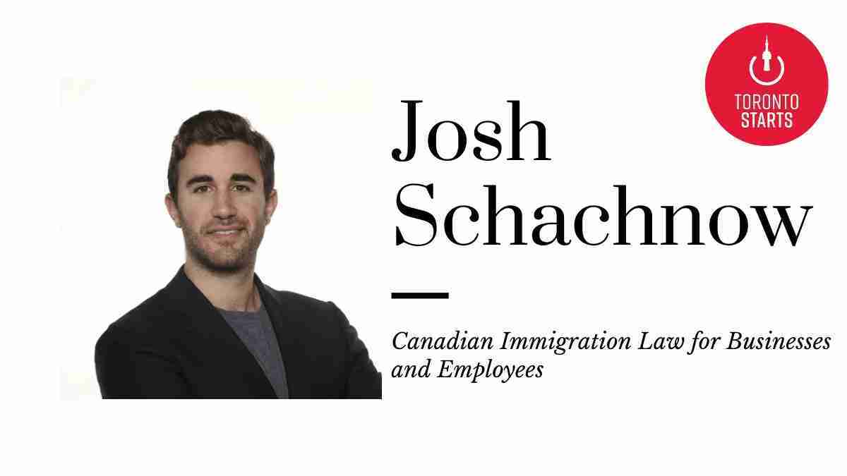 Canadian Immigration Law for Businesses and Employees with Joshua Schachnow