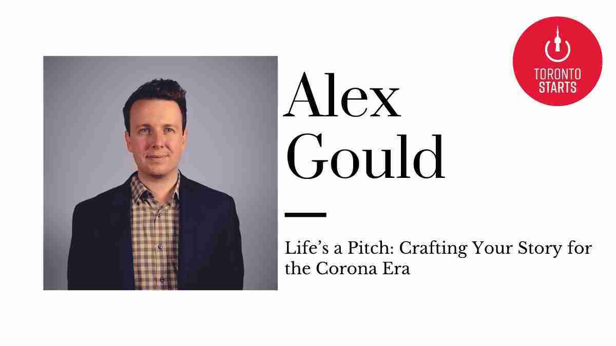 Life’s a Pitch: Crafting Your Story for the Corona Era with Alex Gould