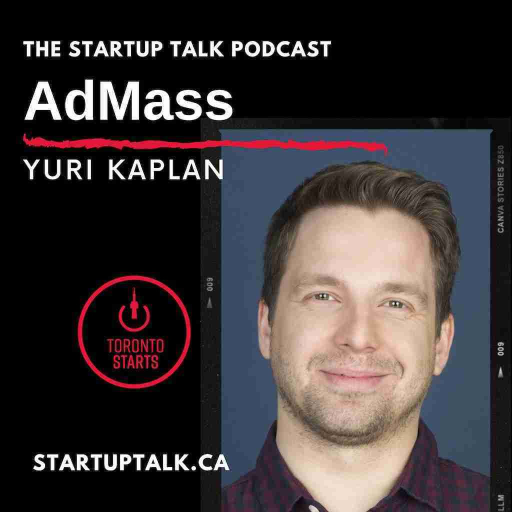 AdMass Founder Yuri Kaplan on Ep103 of The Startup Talk Podcast