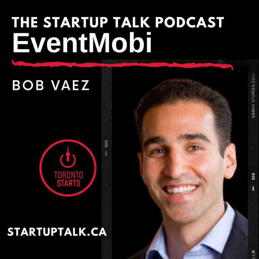 EventMobi CEO Bob Vaez on the Startup Talk Podcast