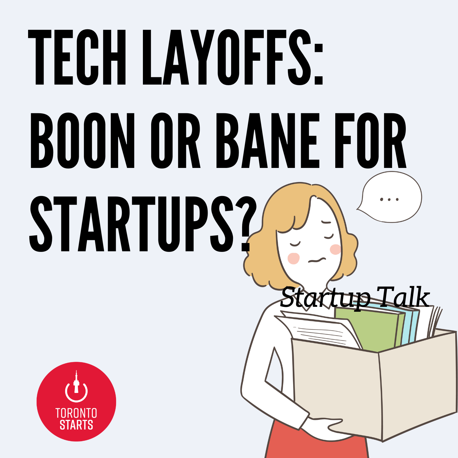 Tech Layoffs: Boon or Bane for Startups? Exploring the Impact