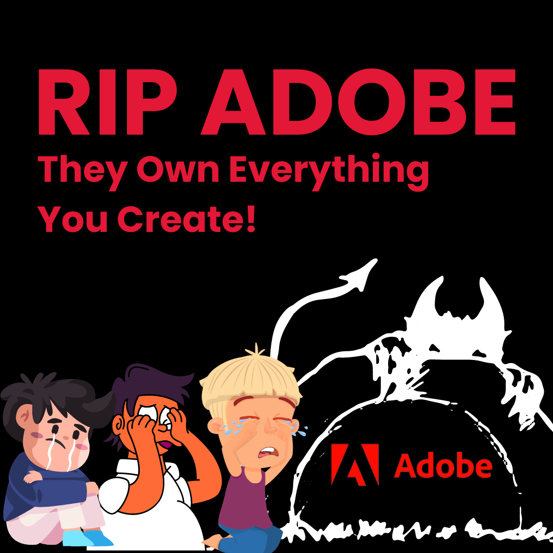 RIP Adobe: They Own Everything You Create